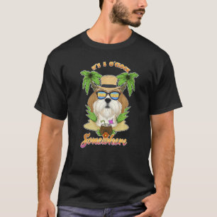 It Is 5 O´Clock Somewhere Drinking Shih Tzu   T-Shirt