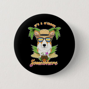 It Is 5 O´clock Somewhere Drinking Welsh Corgi  2 Inch Round Button