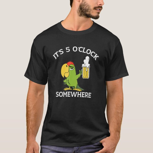 It Is 5 O'clock Somewhere  Drinking Parrot T-Shirt (Front)