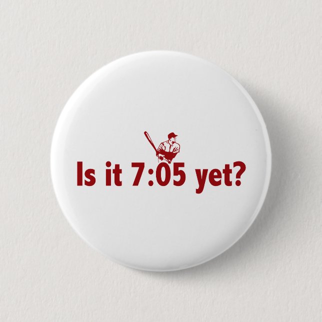 It is 7:05 Yet? (Philly Baseball) 2 Inch Round Button (Front)