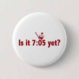 It is 7:05 Yet? (Philly Baseball) 2 Inch Round Button