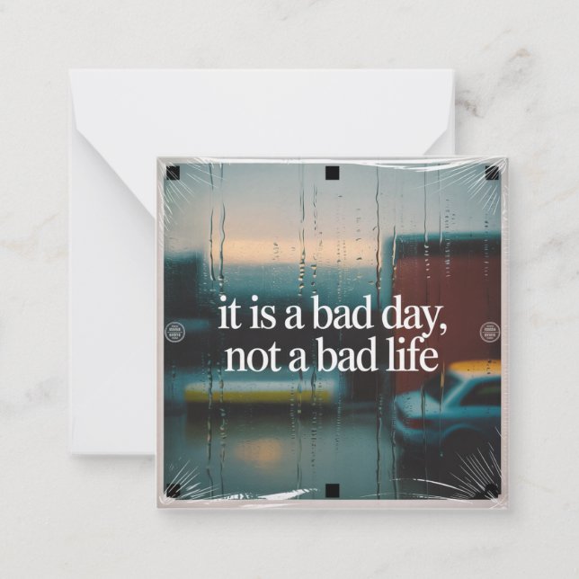 It Is A Bad Day, Not A Bad Life Card (Front)