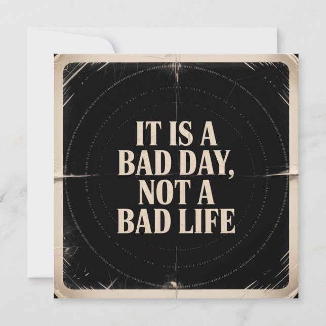 It Is A Bad Day, Not A Bad Life Invitation (Front)