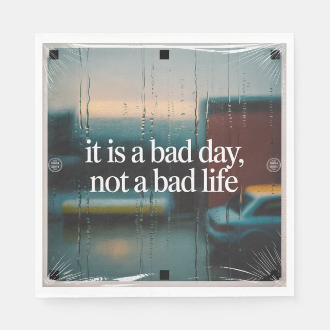 It Is A Bad Day, Not A Bad Life Napkin (Front)