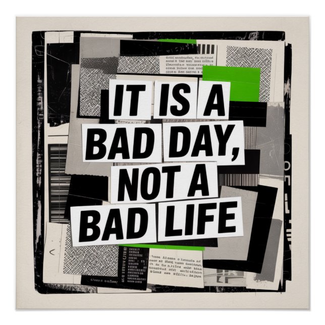 It Is A Bad Day, Not A Bad Life Poster (Front)