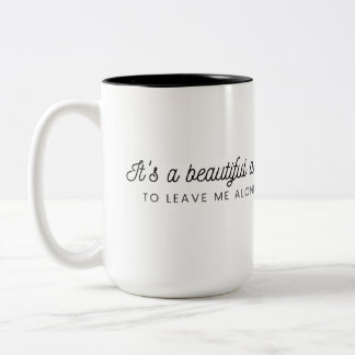 It is a beautiful day to leave me alone Mug