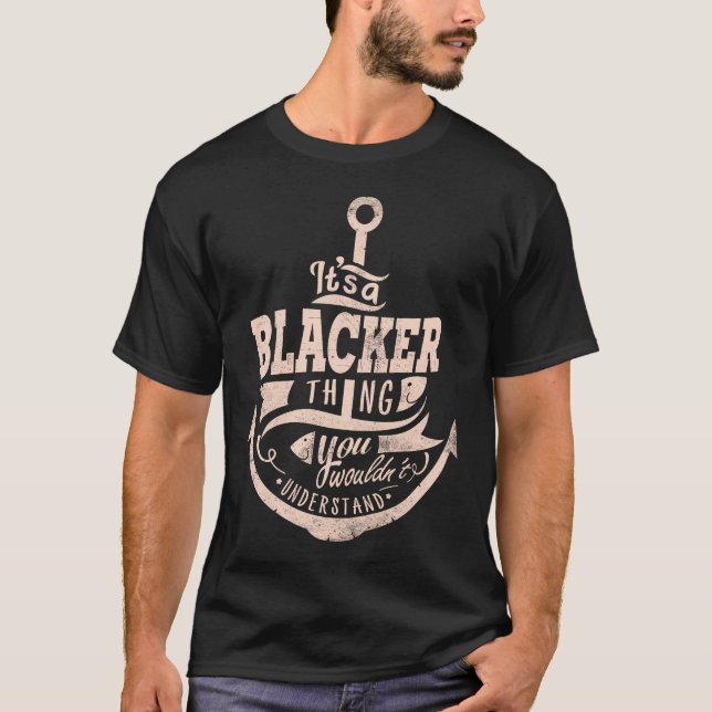 It is a BLACKER Thing, You wouldn't understand T-Shirt (Front)
