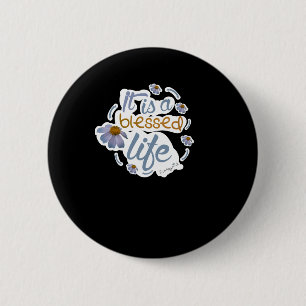 It Is A Blessed Life Ordinary Holiness Collection 2 Inch Round Button