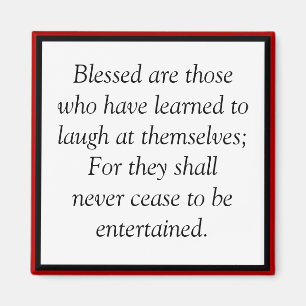 It is a blessing to learn to laugh at yourself magnet