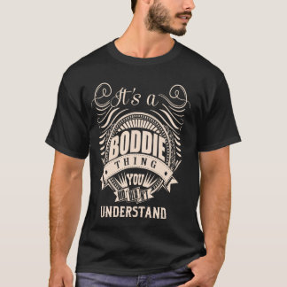 It is a BODDIE Thing T-Shirt