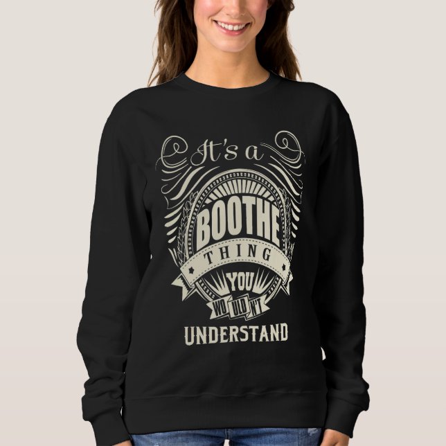 It Is A Boothe Thing You Wouldn't Understand Sweatshirt (Front)