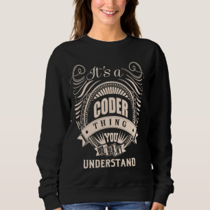 It is a CODER thing Gifts Sweatshirt