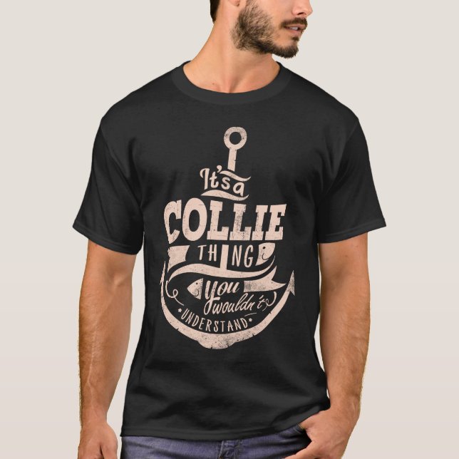 It is a COLLIE Thing, You wouldn't understand T-Shirt (Front)