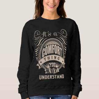 It is a COMFORT Thing Gifts Sweatshirt