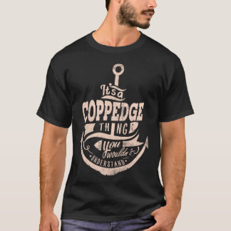 It is a COPPEDGE Thing, You wouldn't understand T-Shirt