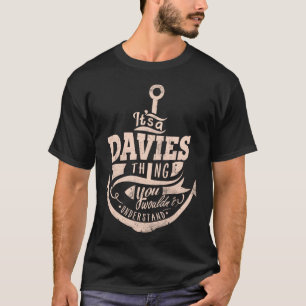 It is a DAVIES Thing, You wouldn't understand T-Shirt