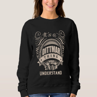 It is a DITTMAR thing Gifts Sweatshirt