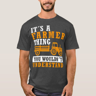 It Is A Farmer Thing Funny Farmer Saying Rancher F T-Shirt