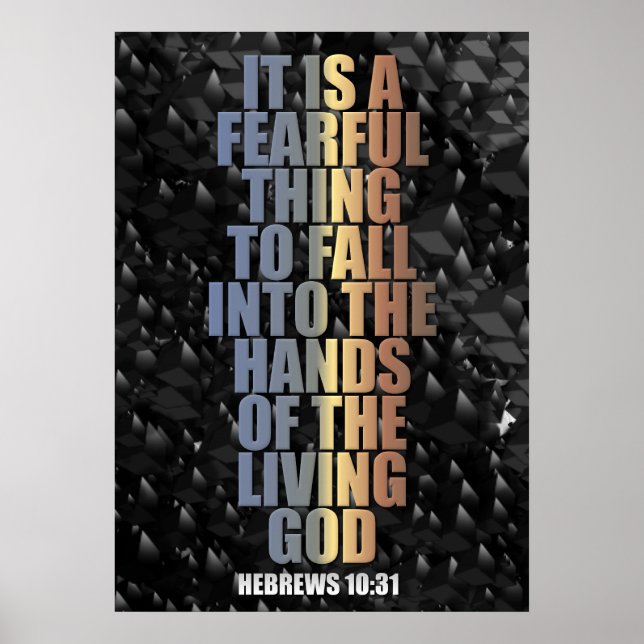 It Is A Fearful Thing - Hebrews 10:31 Poster (Front)