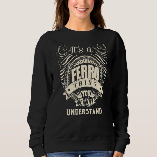 It Is A Ferro Thing You Wouldn't Understand Sweatshirt