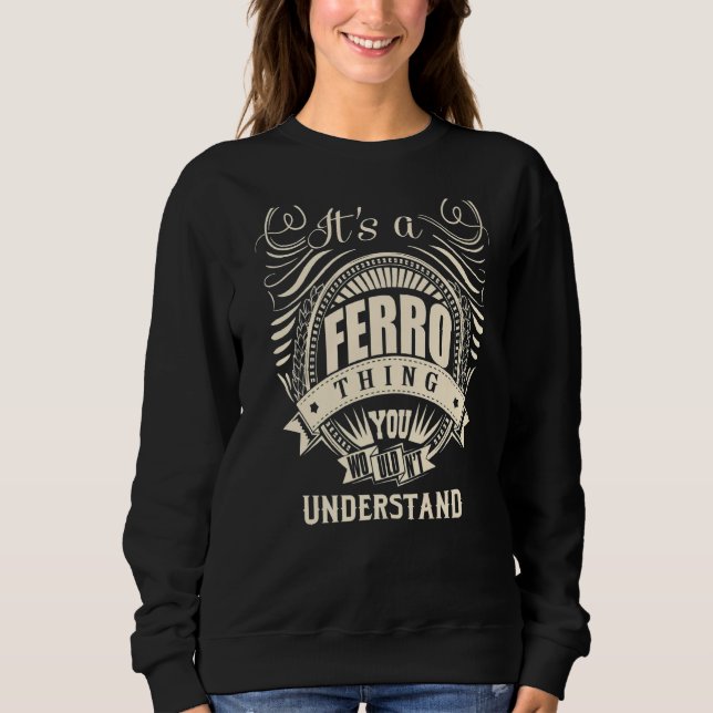 It Is A Ferro Thing You Wouldn't Understand   Sweatshirt (Front)