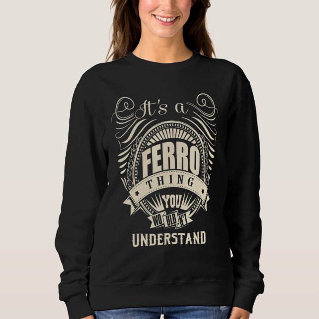 It Is A Ferro Thing You Wouldn't Understand  Sweatshirt (Front)