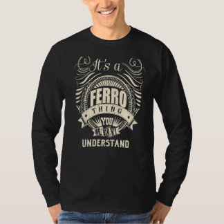It Is A Ferro Thing You Wouldn't Understand T-Shirt