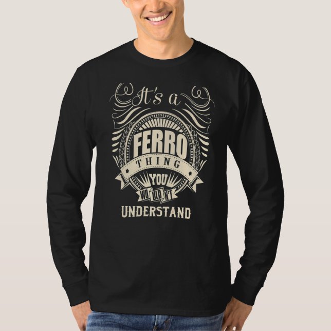 It Is A Ferro Thing You Wouldn't Understand   T-Shirt (Front)