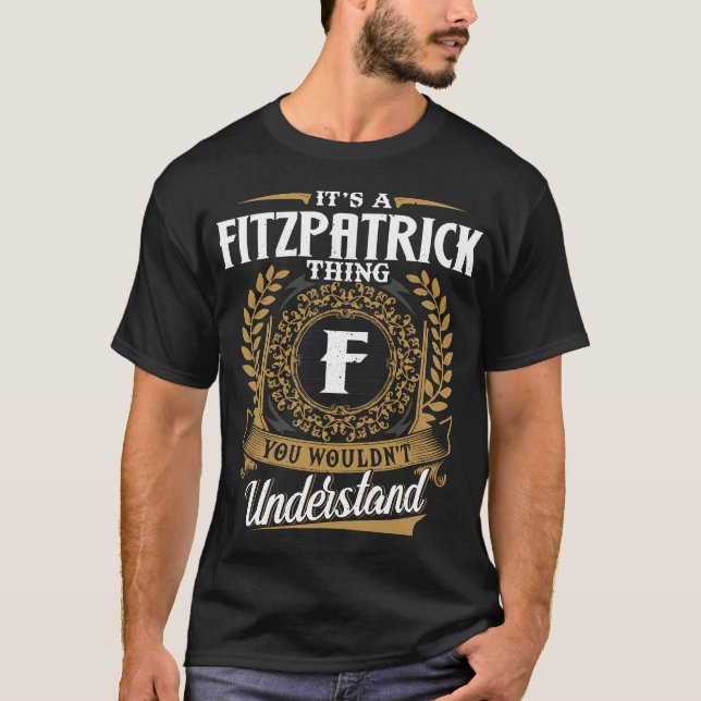 It Is A Fitzpatrick Thing You Wouldn_t Understand  T-Shirt (Front)