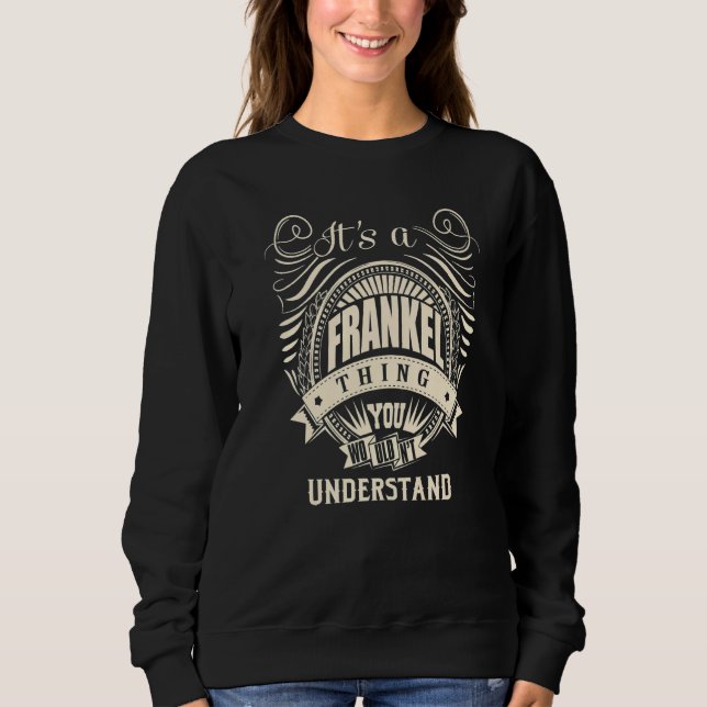 It Is A Frankel Thing You Wouldn't Understand Sweatshirt (Front)
