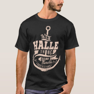 It is a Halle Thing, You wouldn't understand T-Shirt