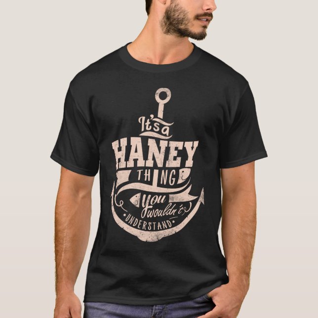 It is a HANEY Thing, You wouldn't understand T-Shirt (Front)