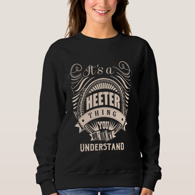 It is a HEETER thing Gifts Sweatshirt (Front)