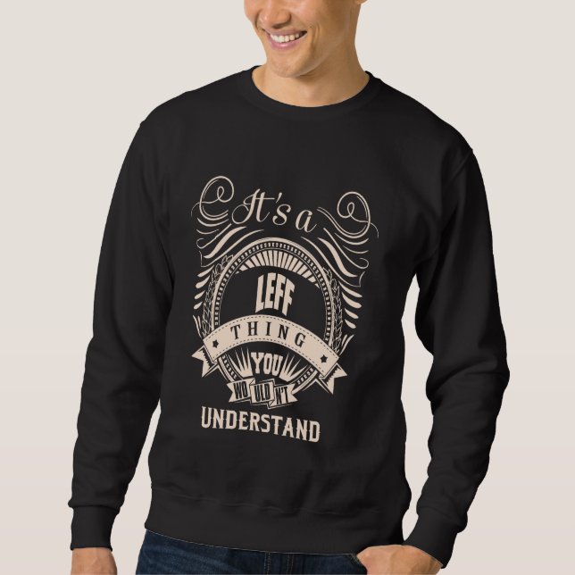 It is a LEFF thing Gifts Sweatshirt (Front)