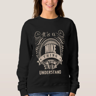 It is a MIKE Thing Sweatshirt