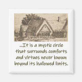 It Is A Mystic Circle - Home Quote  Magnet