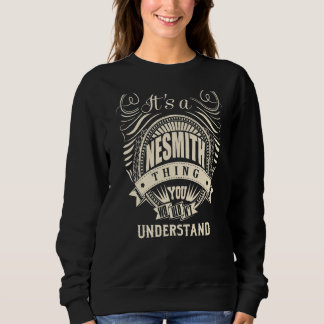 It Is A Nesmith Thing You Wouldn't Understand Sweatshirt