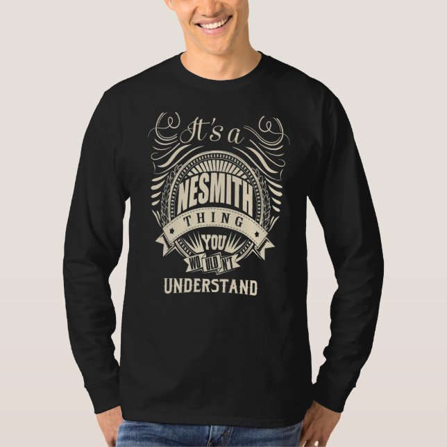 It Is A Nesmith Thing You Wouldn't Understand   T-Shirt (Front)