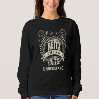 It Is A Reitz Thing You Wouldn Understand Sweatshirt