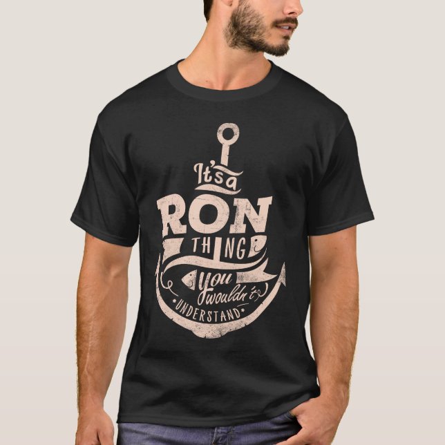 It is a RON Thing, You wouldn't understand T-Shirt (Front)