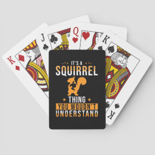 It Is A Squirrel Thing Playing Cards