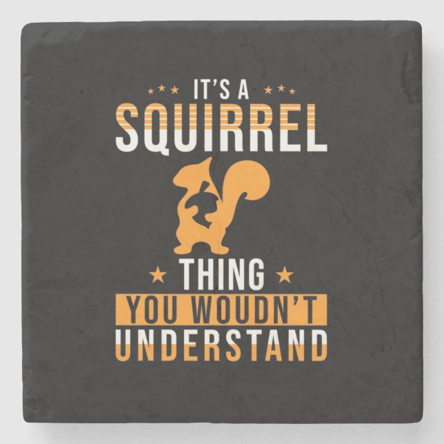 It Is A Squirrel Thing Stone Coaster (Front)