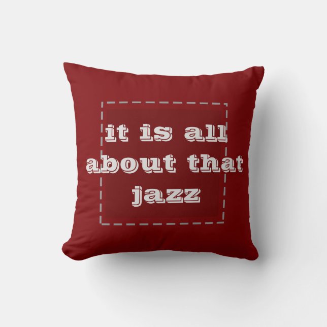 It is all about that jazz - pillow (Front)