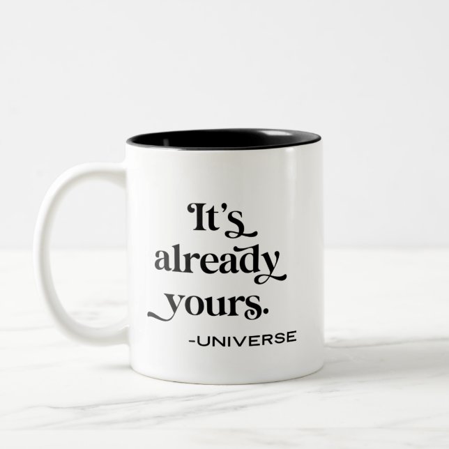 It Is Already Yours The Universe Manifesting Two-Tone Coffee Mug (Left)