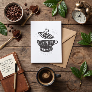 It Is Always Coffee Time Card