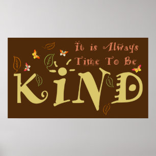 It Is Always Time To Be Kind Poster