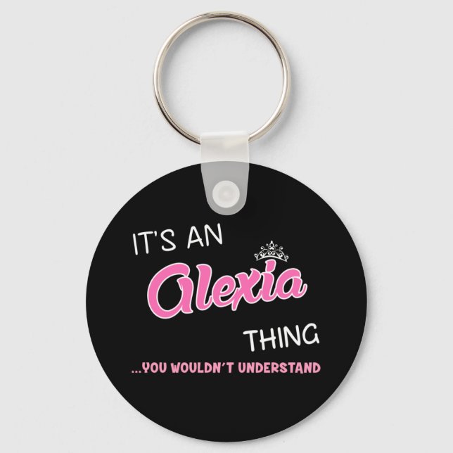 It is an Alexia thing you wouldn't understand Keychain (Front)