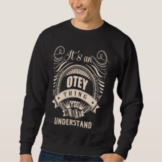 It is an OTEY thing Gifts Sweatshirt