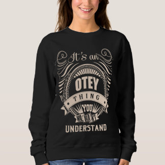 It is an OTEY thing Gifts Sweatshirt