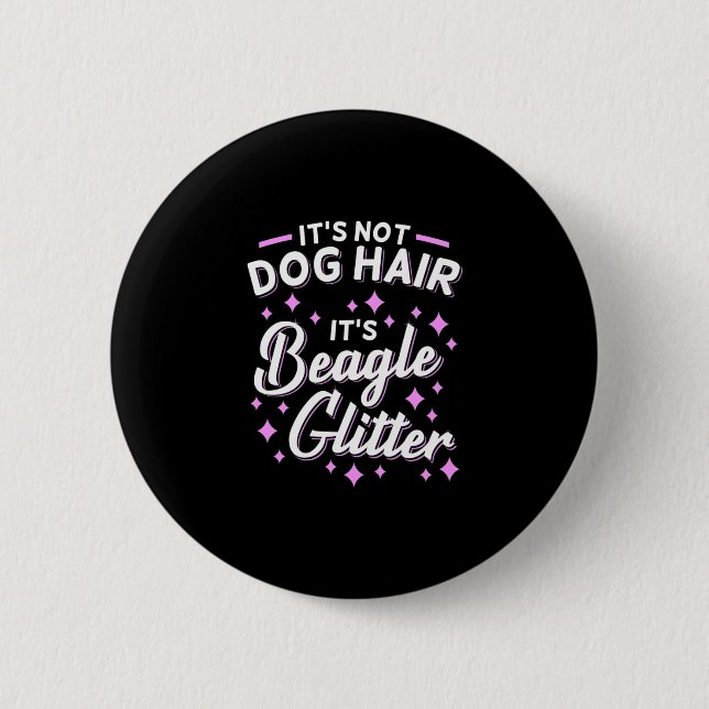 It Is Beagle Dog Glitter 2 Inch Round Button (Front)